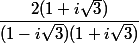 \dfrac{2(1+i\sqrt{3})}{(1-i\sqrt{3})(1+i\sqrt{3})}